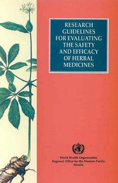 Research Guidelines for Evaluating the Safety and Efficacy of Herbal Medicines by Who Regional Office for the Western Pacific