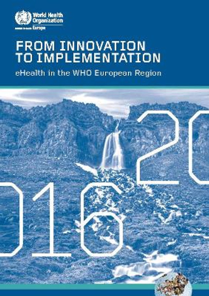 From innovation to implementation?: ehealth in the WHO European region (2016) by World Health Organization