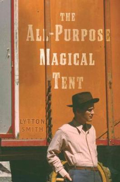 The All-Purpose Magical Tent by Lytton Smith