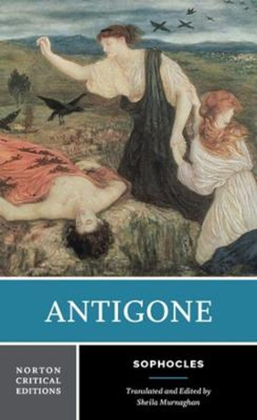 Antigone: A Norton Critical Edition by Sophocles