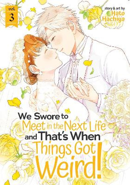 We Swore to Meet in the Next Life and That's When Things Got Weird! Vol. 3 by Hato Hachiya