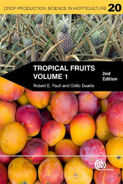 Tropical Fruits, Volume 1 by Robert E Paull