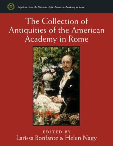 The Collection of Antiquities of the American Academy in Rome by Larissa Bonfante