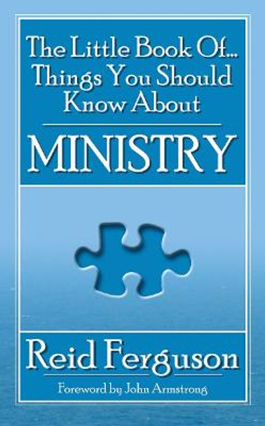 The Little Book of Things You Should Know About Ministry by Reid Ferguson