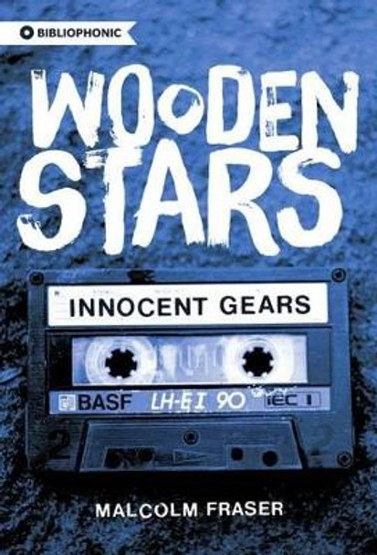 Wooden Stars: Innocent Gears: Innocent Gears by The Rt Hon Malcolm Fraser