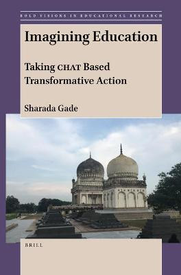 Imagining Education: Taking CHAT Based Transformative Action by Sharada Gade