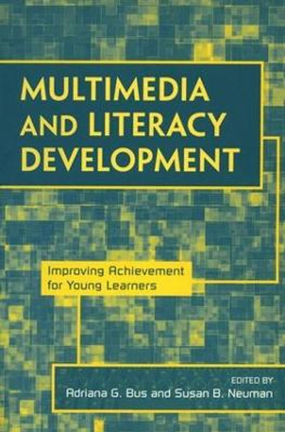 Multimedia and Literacy Development: Improving Achievement for Young Learners by Adriana G. Bus