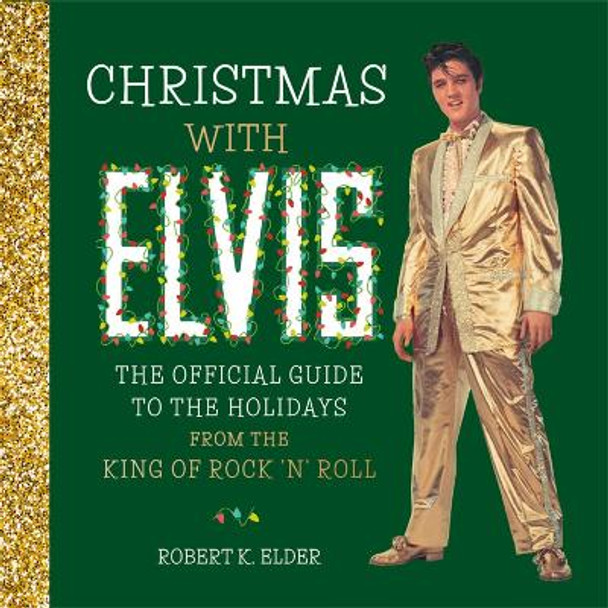 Christmas with Elvis: The Official Guide to the Holidays from the King of Rock 'n' Roll by Running Press