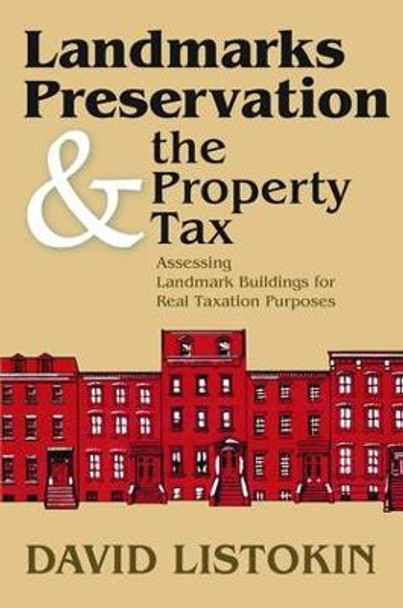 Landmarks Preservation and the Property Tax: Assessing Landmark Buildings for Real Taxation Purposes by David Listokin