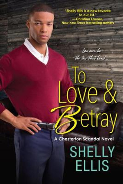 To Love & Betray: A Chesterton Scandal Novel by Shelly Ellis