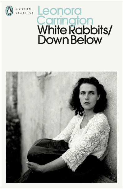 White Rabbits/Down Below by Leonora Carrington 9780241809617
