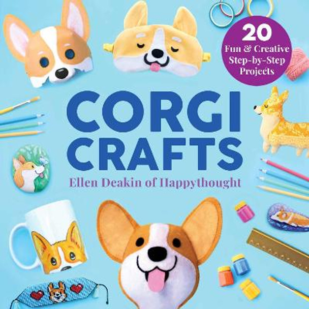 Corgi Crafts: 20 Fun and Creative Step-by-Step Projects by Ellen Deakin