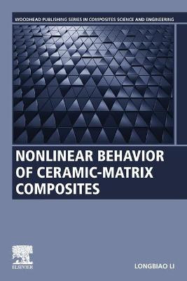 Nonlinear Behavior of Ceramic-Matrix Composites by Longbiao Li