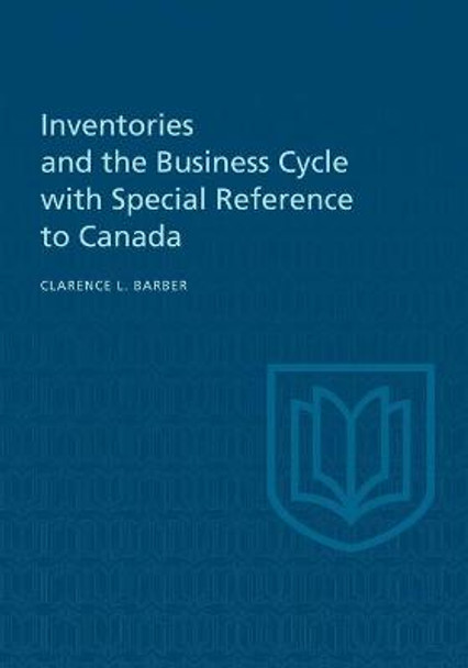 Inventories and the Business Cycle by Clarence L Barber