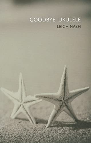 Goodbye, Ukulele by Leigh Nash 9781894469500