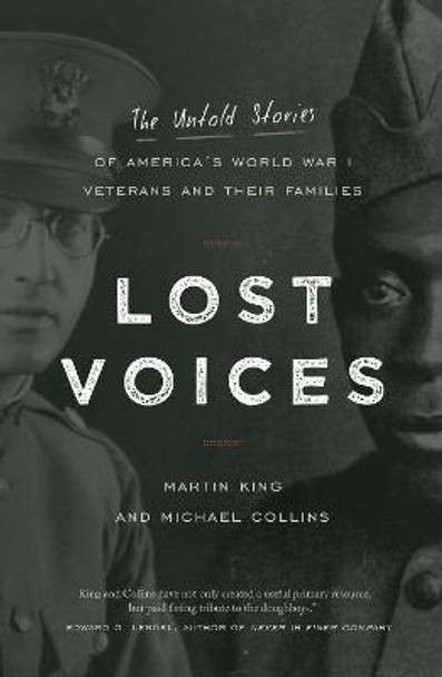 Lost Voices: The Untold Stories of America's World War I Veterans and their Families by Martin King