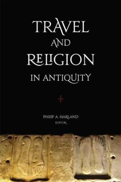 Travel and Religion in Antiquity by Philip A. Harland