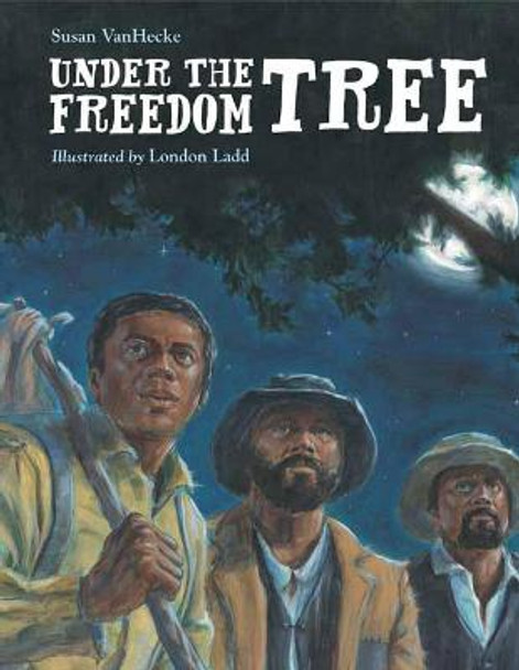 Under the Freedom Tree by Susan VanHecke