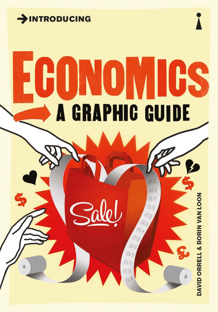 Introducing Economics: A Graphic Guide by David Orrell 9781848312159 [USED COPY]