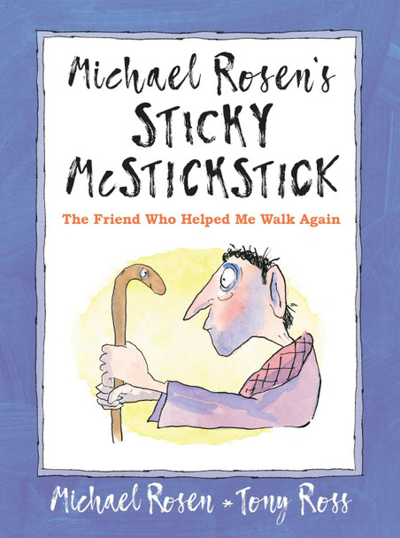 Michael Rosen's Sticky McStickstick: The Friend Who Helped Me Walk Again Michael Rosen 9781529502404