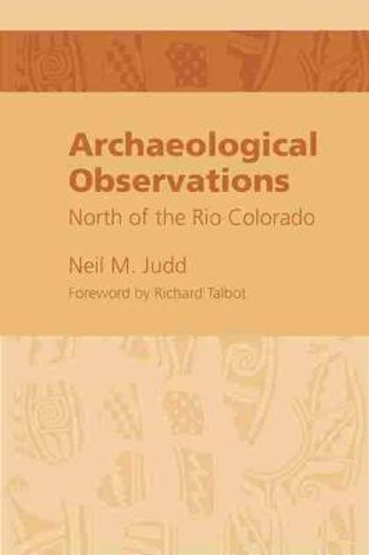Archeological Observations North of the Rio Colorado by Neil Judd