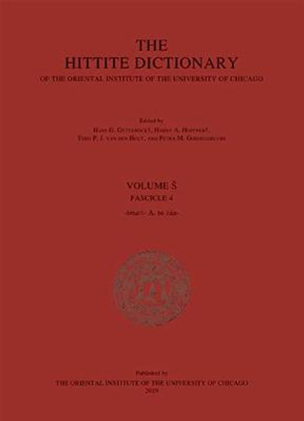 The Hittite Dictionary of the Oriental Institute of the University of Chicago. Volume S, Fascicle 4 by Petra M Goedegebuure