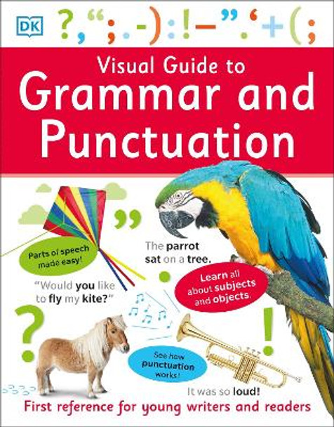 Visual Guide to Grammar and Punctuation: First Reference for Young Writers and Readers by DK