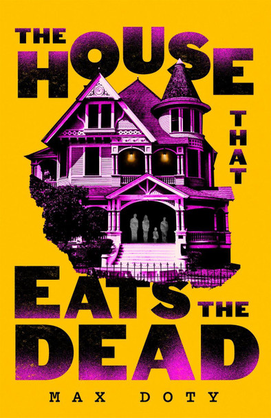 The House That Eats the Dead by Max Doty 9781035061808
