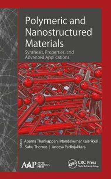 Polymeric and Nanostructured Materials: Synthesis, Properties, and Advanced Applications by Aparna Thankappan