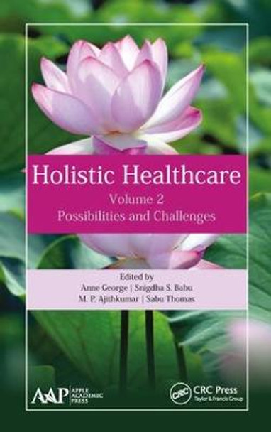 Holistic Healthcare: Possibilities and Challenges Volume 2 by Anne George