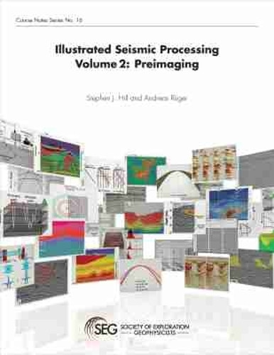 Illustrated Seismic Processing Volume 2: Preimaging by Stephen J. Hill 9781560803683