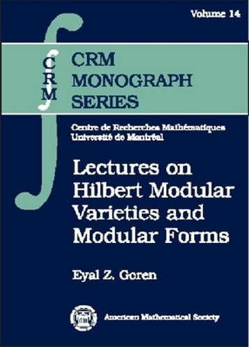 Lectures on Hilbert Modular Varieties and Modular Forms by Eyal Goren 9780821819951