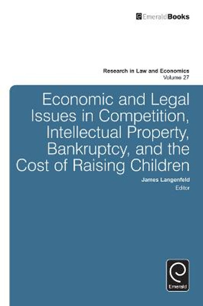 Economic and Legal Issues in Competition, Intellectual Property, Bankruptcy, and the Cost of Raising Children by James Langenfeld