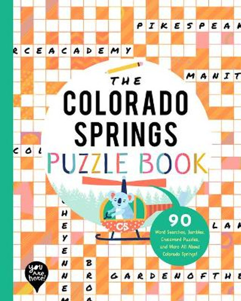 Colorado Springs Puzzle Book: 90 Word Searches, Jumbles, Crossword Puzzles, and More All about Colorado Springs, Colorado! You Are Here Books 9781952239403