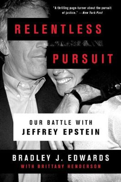 Relentless Pursuit: Our Battle with Jeffrey Epstein by Bradley J Edwards