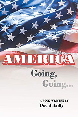 AMERICA Going, Going... by David Bailly 9781684565535