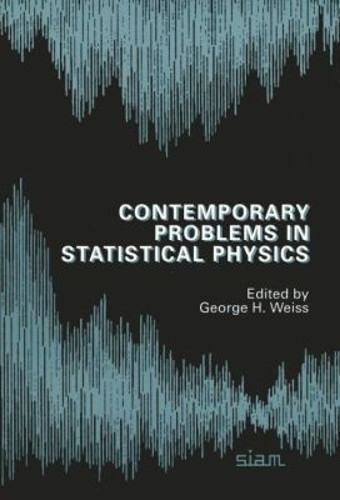 Contemporary Problems in Statistical Physics by George H. Weiss 9780898713237