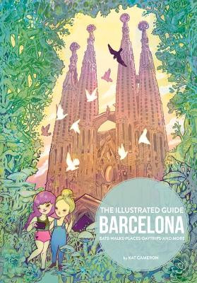 Barcelona: The Illustrated Guide by Kat Cameron