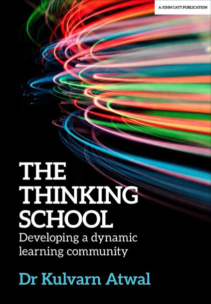 The Thinking School: Developing a dynamic learning community by Kulvarn Atwal 9781912906024 [USED COPY]
