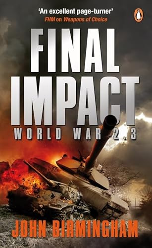 Final Impact: World War 2.3 by John Birmingham 9780141029139