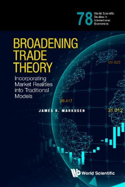 Broadening Trade Theory: Incorporating Market Realities Into Traditional Models by James R Markusen