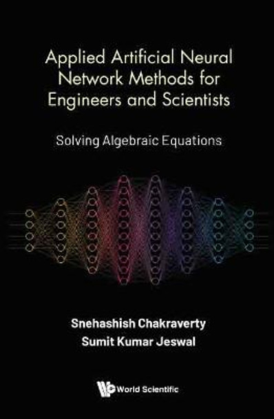 Applied Artificial Neural Network Methods for Engineers and Scientists: Solving Algebraic Equations by Snehashish Chakraverty