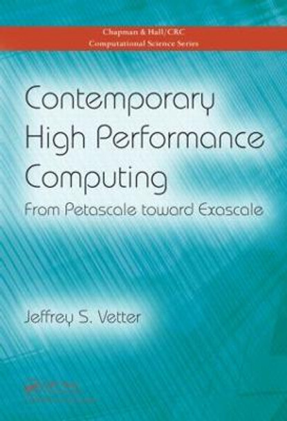 Contemporary High Performance Computing: From Petascale toward Exascale by Jeffrey S. Vetter