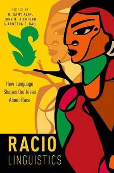 Raciolinguistics: How Language Shapes Our Ideas About Race by H. Samy Alim