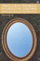 Using Client Feedback in Executive Coaching Improving Reflective Practice by Helene Seiler 9780335249411