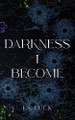 Darkness I Become by E S Luck 9781738312283