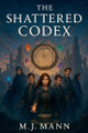 The Shattered Codex by M J Mann 9798231207572