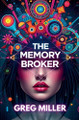 The Memory Broker by Greg Miller 9798231506392