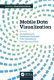 Mobile Data Visualization Bongshin Lee (Microsoft Research, Redmond, Washington, USA) 9780367534714
