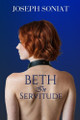 Beth in Servitude by Joseph Soniat 9798348564575